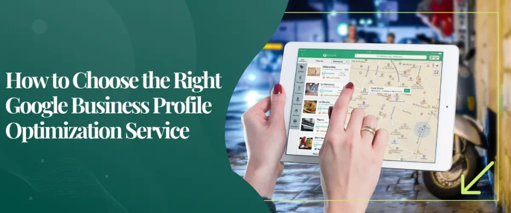How to Choose the Right Google Business Profile Optimization Service