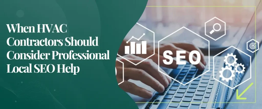 When HVAC Contractors Should Consider Professional Local SEO Help
