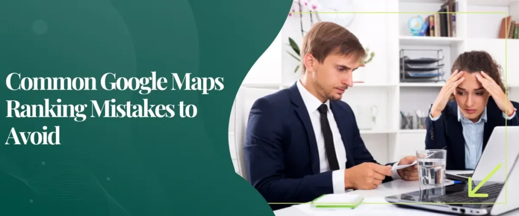 Common Google Maps Ranking Mistakes to Avoid